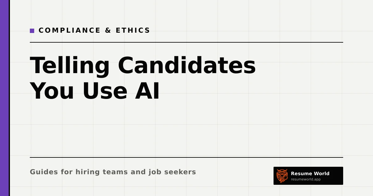 Telling Candidates You Use AI: What to Disclose and How to Word It — Resume World