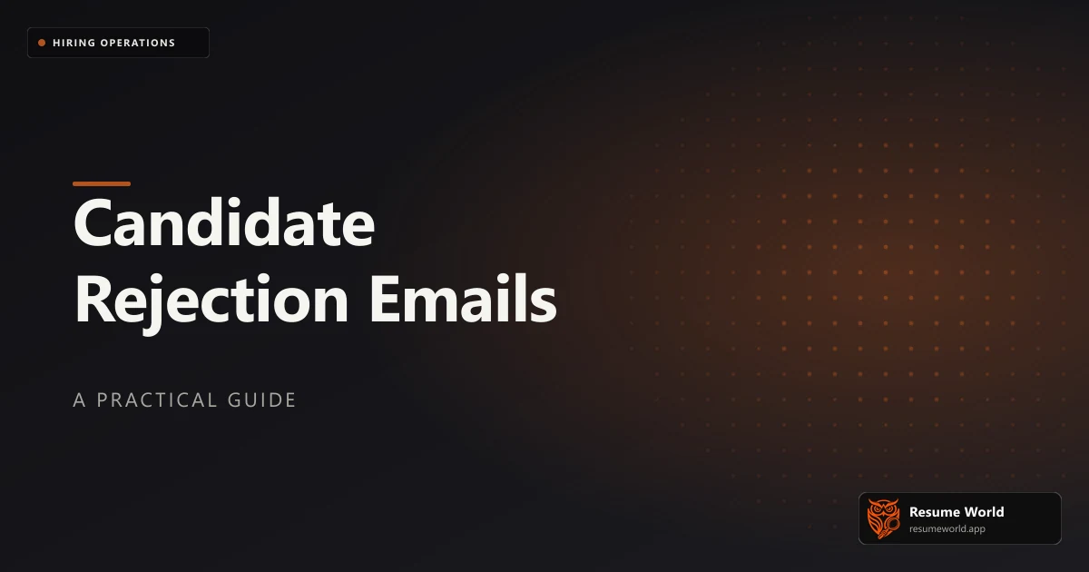 Candidate Rejection Email Templates: What to Say, When to Send It, and What to Leave Out — Resume World