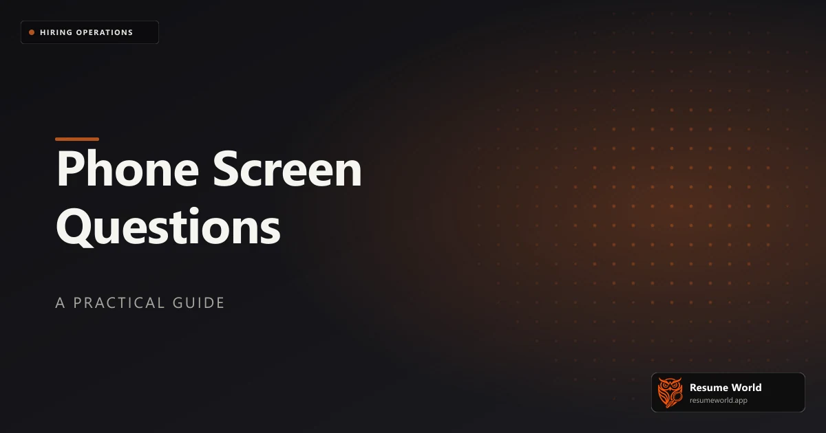 Phone Screen Interview Questions: What to Ask, What Good Sounds Like, and How to Score It — Resume World